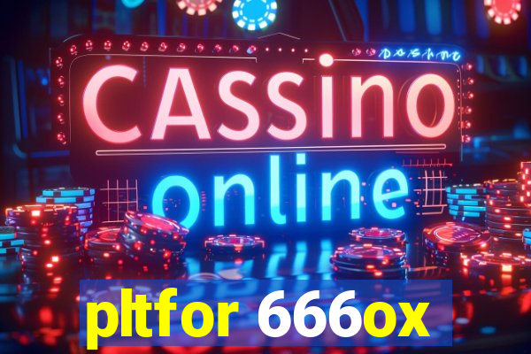 pltfor 666ox